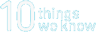 10 Things We Know 10 Things We Know